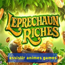 assistir animes games